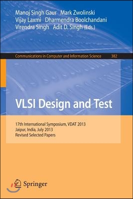 VLSI Design and Test: 17th International Symposium, Vdat 2013, Jaipur, India, July 27-30, 2013, Proceedings