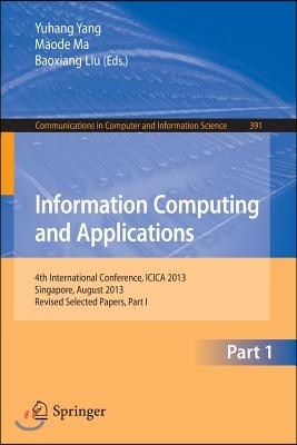 Information Computing and Applications: 4th International Conference, Icica 2013, Singapore, August 16-18, 2013. Revised Selected Papers, Part I