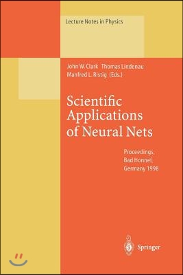 Scientific Applications of Neural Nets: Proceedings of the 194th W.E. Heraeus Seminar Held at Bad Honnef, Germany, 11-13 May 1998