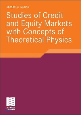 Studies of Credit and Equity Markets with Concepts of Theoretical Physics