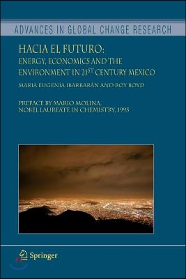 Hacia El Futuro: Energy, Economics and the Environment in 21st Century Mexico