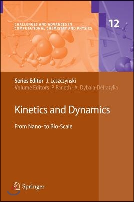 Kinetics and Dynamics: From Nano- To Bio-Scale