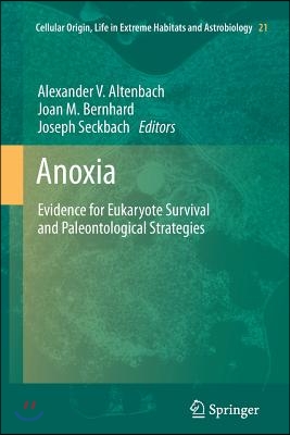 Anoxia: Evidence for Eukaryote Survival and Paleontological Strategies