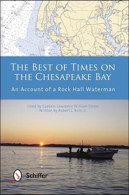 The Best of Times on the Chesapeake Bay: An Account of a Rock Hall Waterman