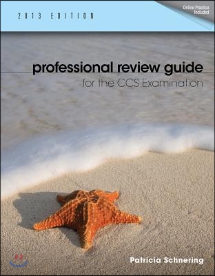 Professional Review Guide for the CCS Examination, 2013 Edition