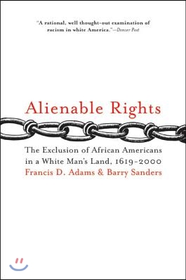 Alienable Rights: The Exclusion of African Americans in a White Man&#39;s Land, 1619-2000