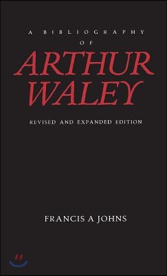 A Bibliography of Arthur Waley: Revised and Expanded Edition