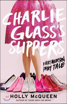 Charlie Glass's Slippers: A Very Modern Fairytale