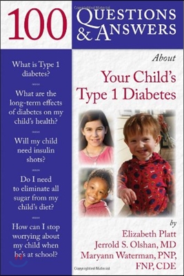 100 Q&amp;as about Your Child&#39;s Type 1 Diabetes