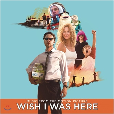 Wish I Was Here (위시 아이 워즈 히어) OST (Music From The Motion Picture)