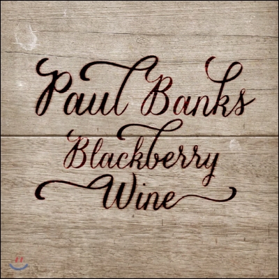 Paul Banks - Blackberry Wine