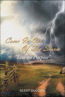 Come in Out of the Storm: Live on Purpose "Live on Purpose"