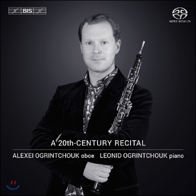 Alexei Ogrintchouk 20세기 리사이틀 - 알렉세이 오그린추크 오보에 연주집 (A 20th-Century Recital