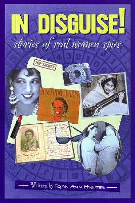 In Disguise!: Stories of Real Women Spies