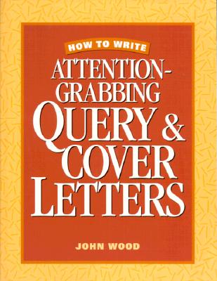 How to Write Attention Grabbing Query &amp; Cover Letters