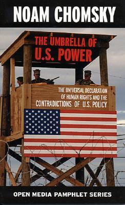 The Umbrella of U.S. Power: The Universal Declaration of Human Rights and the Contradictions of U.S. Policy