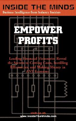 Empower Profits: Leading Financial Visionaries Reveal the Secrets to Cutting Costs, Instilling Effic