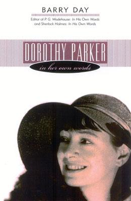 Dorothy Parker: In Her Own Words