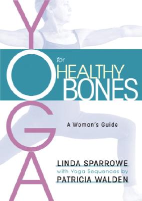 Yoga for Healthy Bones: A Woman's Guide