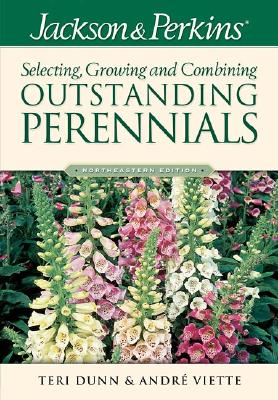 Jackson &amp; Perkins Selecting, Growing and Combining Outstanding Perennials: Northeastern Edition