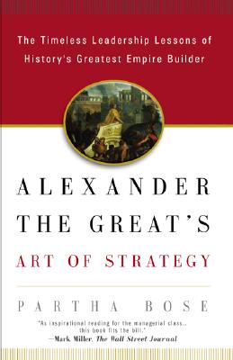 Alexander the Great&#39;s Art of Strategy