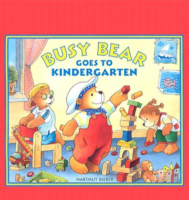 Busy Bear Goes to Kindergarten