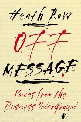 Off Message: Voices from the Business Underground