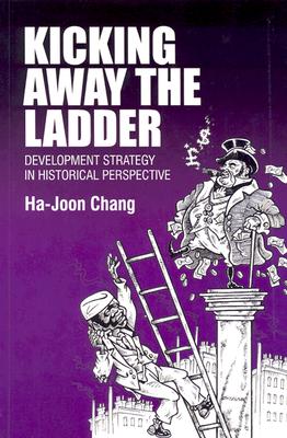 Kicking Away the Ladder: Development Strategy in Historical Perspective