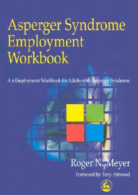 Asperger Syndrome Employment Workbook: An Employment Workbook for Adults with Asperger Syndrome