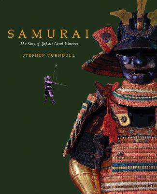 Samurai: The Story of Japan&#39;s Great Warriors