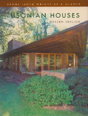 Usonian Houses (Frank Lloyd Wright at a Glance)