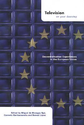 Television on Your Doorstep: Decentralization Experiences in the European Union