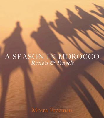 A Season in Morocco: Recipes &amp; Travels
