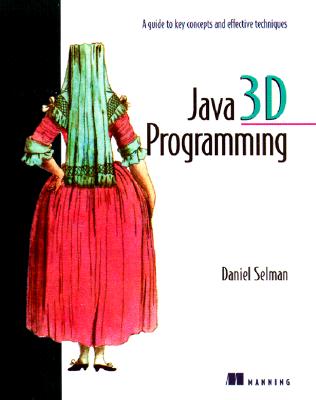 Java 3D Programming: A Guide to Key Concepts and Effective Techniques