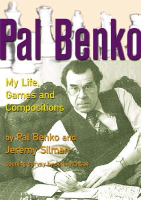 Pal Benko: My Life, Games, and Compositions