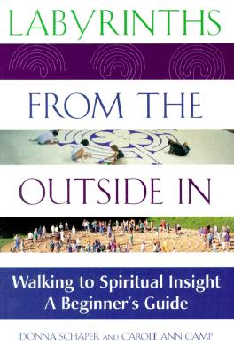 Labyrinths from the Outside in: Walking to Spiritual Insight--A Beginner‘s Guide