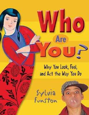 Who Are You?: Why You Look, Feel, and ACT the Way You Do