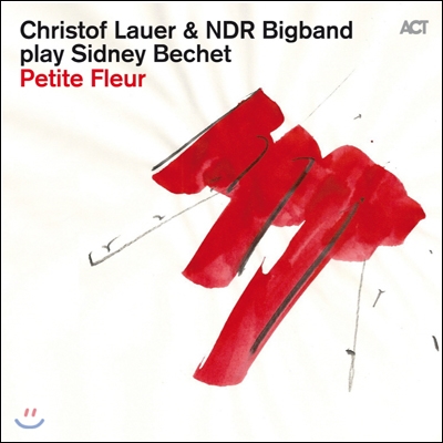 Christof Lauer & NDR Bigband - Play Sidney Bechet: Petite Fleur