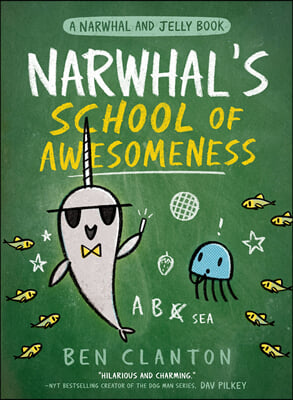 A Narwhal and Jelly Book #06 : Narwhal’s School of Awesomeness