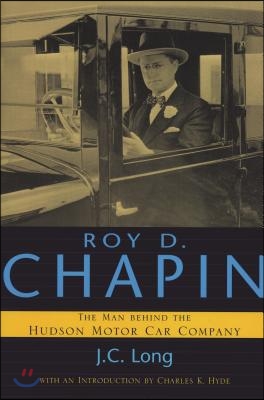 Roy D. Chapin: The Man Behind the Hudson Motor Car Company