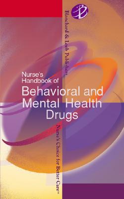 Blanchard &amp; Loeb Publishers Nurses Handbook of Behavioral and Mental Health Drugs