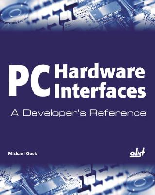 PC Hardware Interfaces: A Developer&#39;s Reference