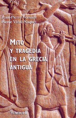 Mito y tragedia en la Grecia Antigua/ Myth and Tragedy in Ancient Greece