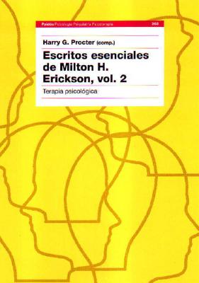 Escritos esenciales de Milton H. Erickson/ The Collected Papers of Milton H. Erickson on Hipnosis