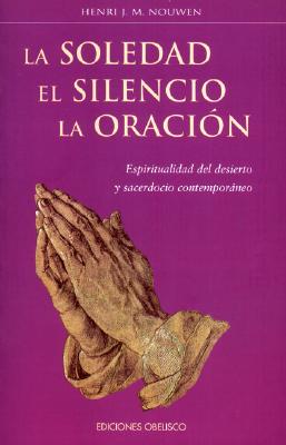 La Soledad, El Silencio, La Oracion