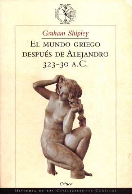 Mundo Griego Despues de Alejandro, El. 323-30 A.C.