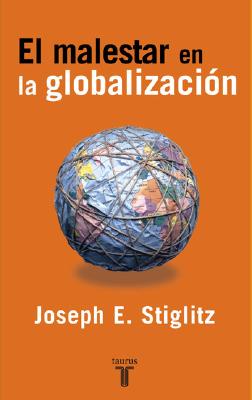 El Malestar En La Globalizacion/globalization And Its Discontents