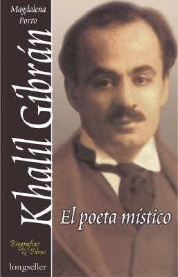 Khalil Gibran - El Poeta Mistico