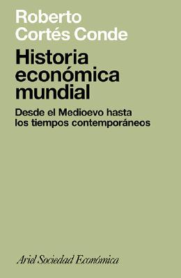 Historia Economica Mundial: Desde El Medioevo Hasta Los Tiempos Contemporaneos