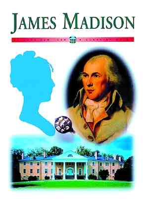 James Madison: A President's Legacy